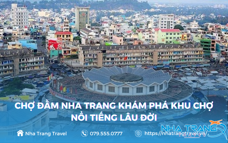 Chợ Đầm Nha Trang khám phá khu chợ nổi tiếng lâu đời 32 Chợ Đầm Nha Trang nằm ở trung tâm thành phố, thuộc phường Vạn Thạnh