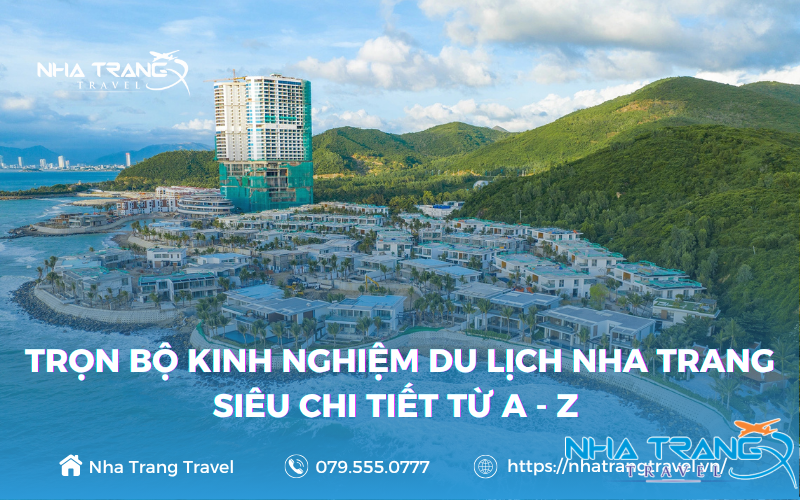 Trọn bộ kinh nghiệm du lịch Nha Trang siêu chi tiết từ A - Z - Nha Trang Travel 25 Du khách nên nắm các kinh nghiệm du lịch để có chuyến đi Nha Trang ý nghĩa nhất