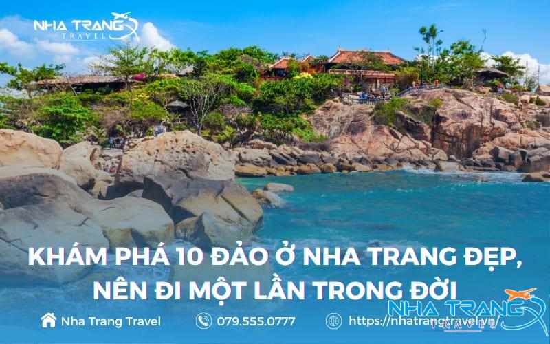 Khám Phá 10 Hòn Đảo Nha Trang Nổi Tiếng Được Yêu Thích Nhất 26 Đảo Nha Trang nổi tiếng với sự phong phú về sinh vật và bờ cát đẹp