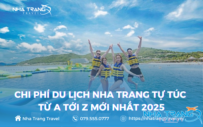 Chi phí du lịch Nha Trang Tự Túc Từ A Tới Z Mới Nhất 2025 10 Chi phí du lịch Nha Trang tự túc gồm nhiều khoản