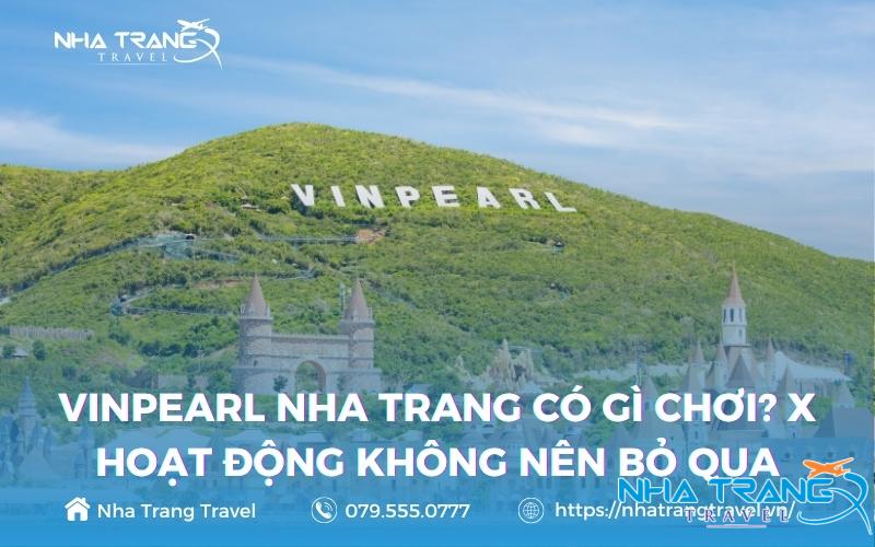 Vinpearl Nha Trang Có Gì Chơi? Trò Chơi Và Hoạt Động Thú Vị 27 Vinpearl Nha Trang có gì chơi mà được nhiều người nhắc đến là địa điểm không thể bỏ lỡ khi tới Nha Trang