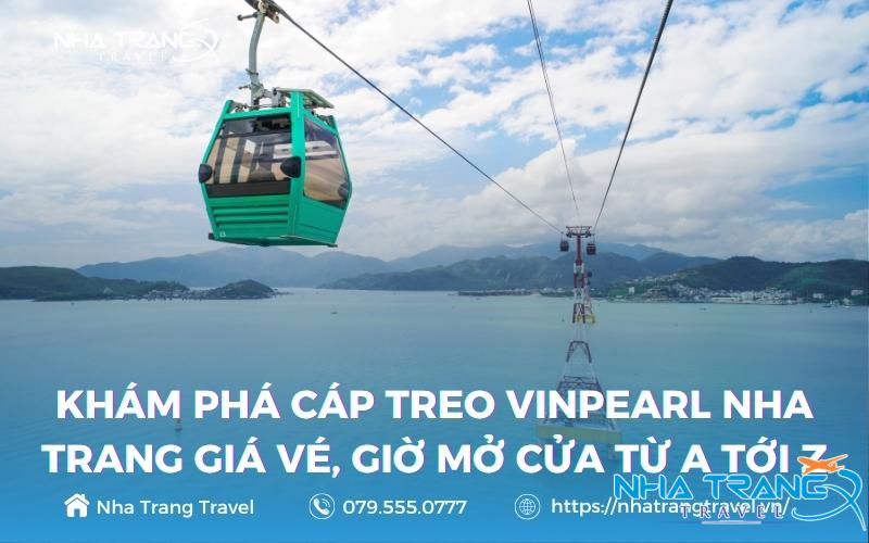Khám Phá Cáp Treo Vinpearl Nha Trang Giá Vé, Giờ Mở Cửa từ A tới Z 14 Cáp treo Vinpearl Nha Trang là công trình nổi bật vượt biển từng giữ kỷ lục