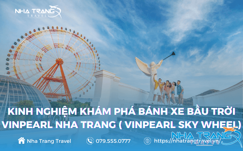 Kinh Nghiệm Khám Phá Bánh Xe Bầu Trời Vinpearl Nha Trang ( Vinpearl Sky Wheel) 10 Bánh xe bầu trời Vinpearl Nha Trang - Điểm check in yêu thích của nhiều bạn trẻ