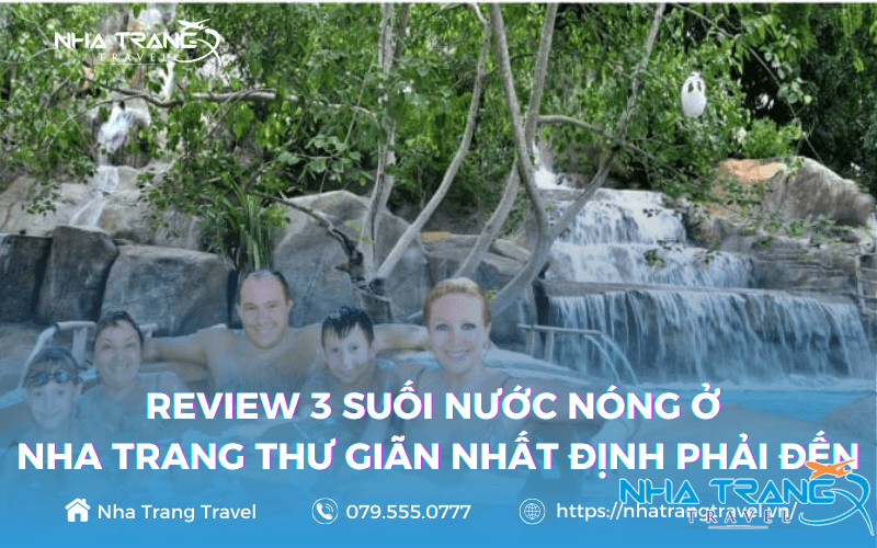 Review 3 Suối Nước Nóng Ở Nha Trang Thư Giãn Nhất Định Phải Đến 7 Suối nước nóng ở Nha Trang - Lựa chọn tuyệt nhất cho những ngày uể oải, u uất